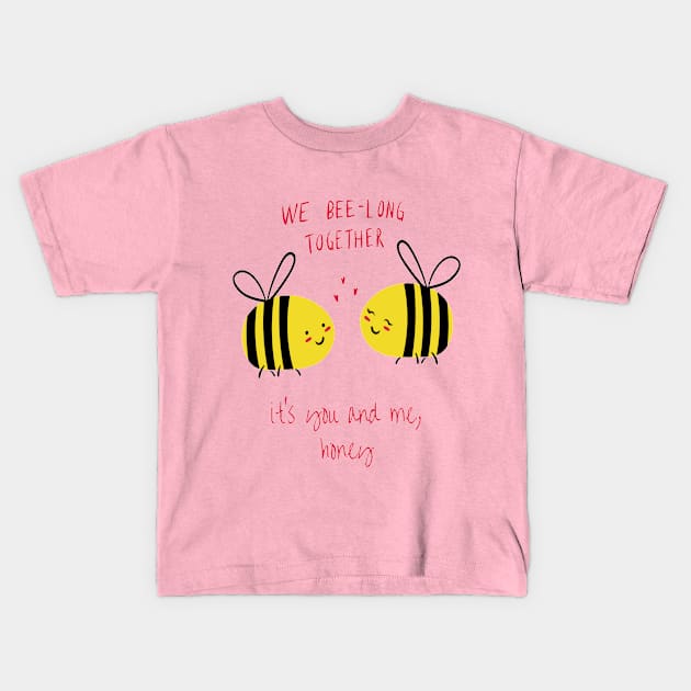 Valentine's Day Shirt We Bee-Long Together, It's You and Me Honey Kids T-Shirt by Lunar Scrolls Design